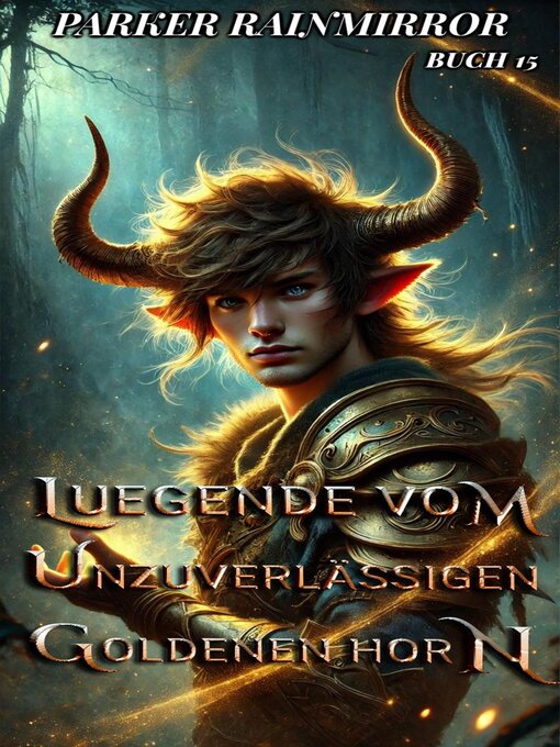 Title details for Legende vom Unzuverlässigen Goldenen Horn by Parker Rainmirror - Available